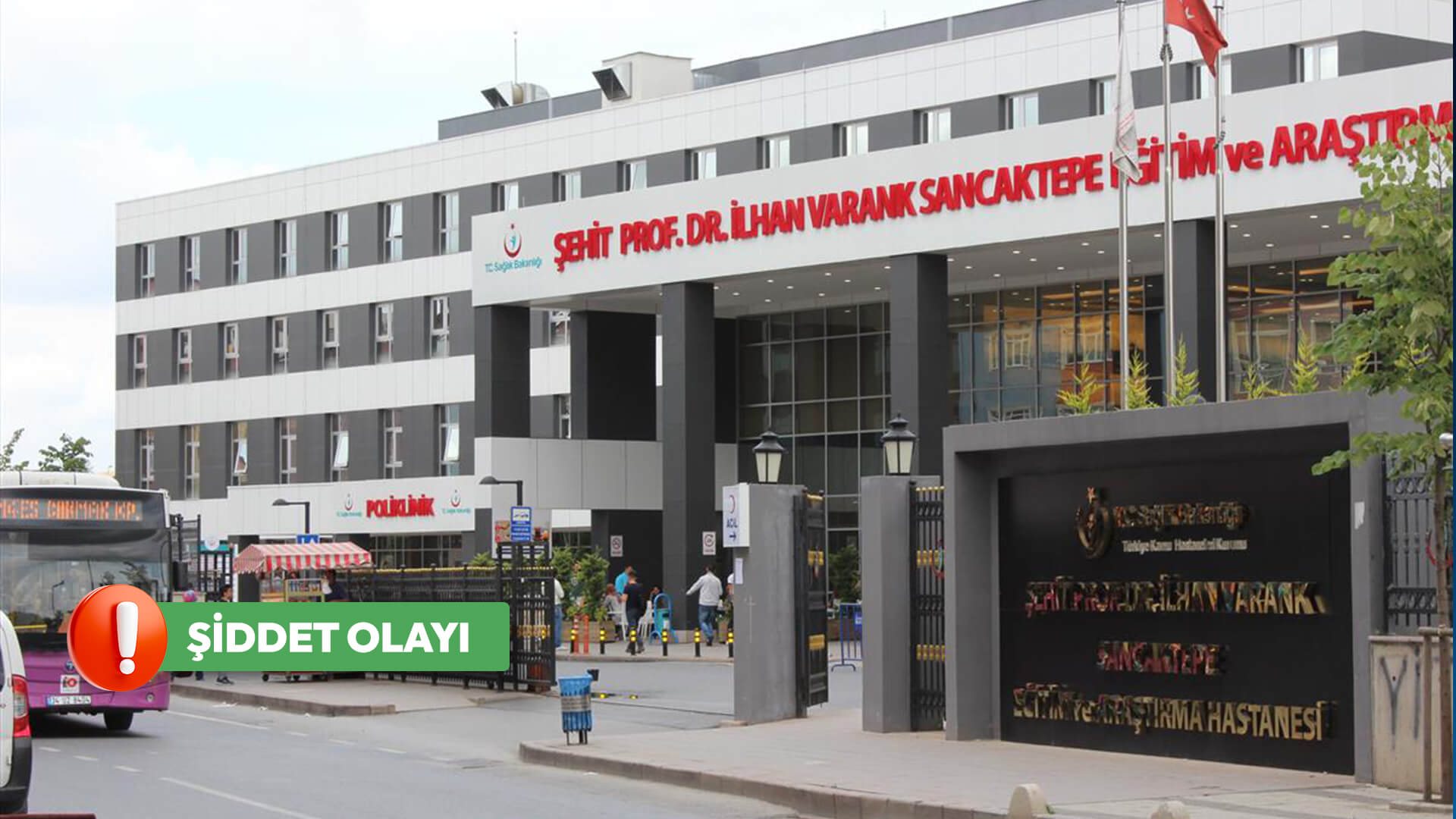 Şehit Prof. Dr. İlhan Varank Sancaktepe Eğitim ve Araştırma Hastanesi’ne sağlık çalışanlarına silahlı saldırı girişimi!