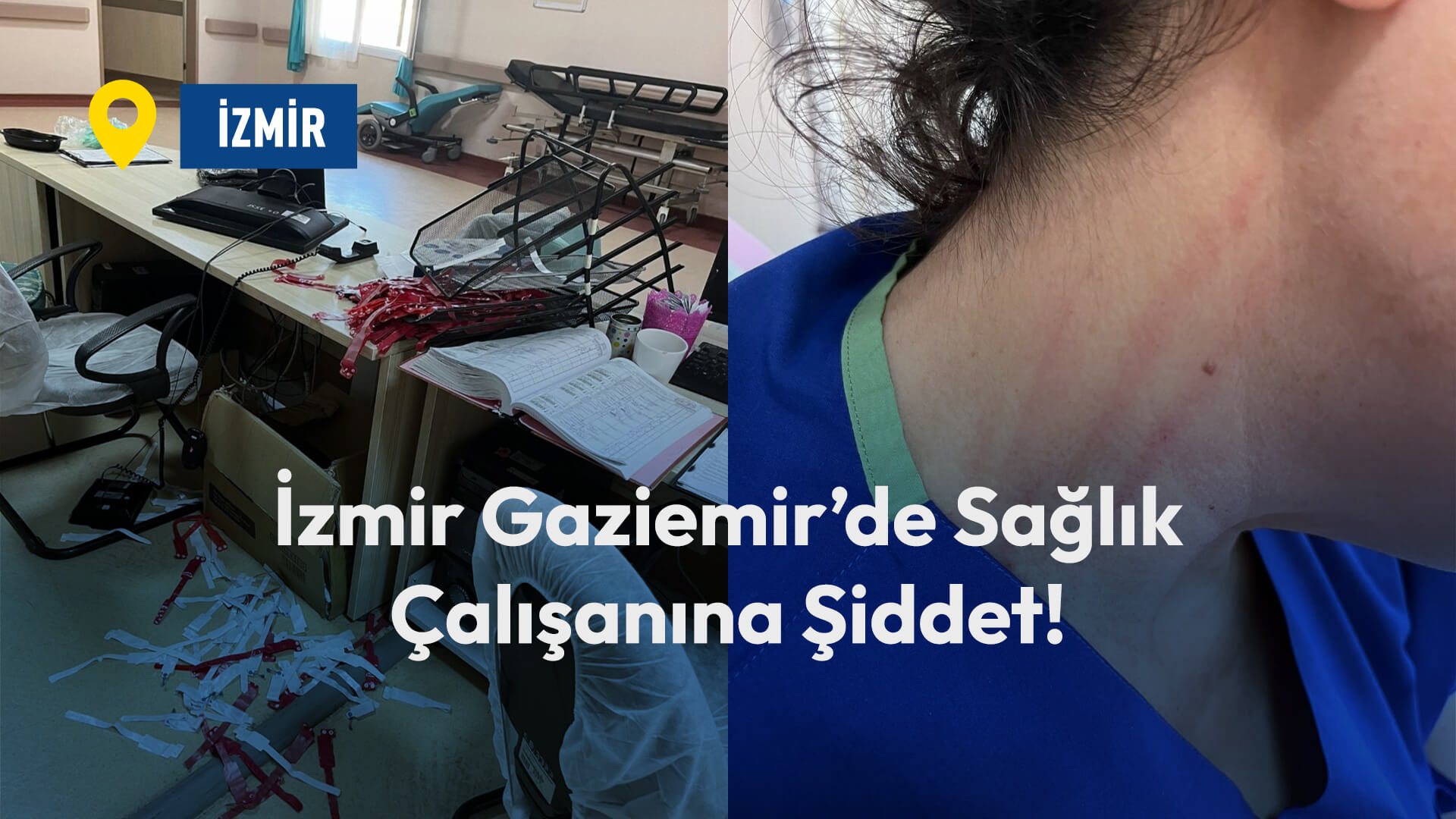 İzmir Gaziemir’de Sağlık Çalışanına Şiddet!