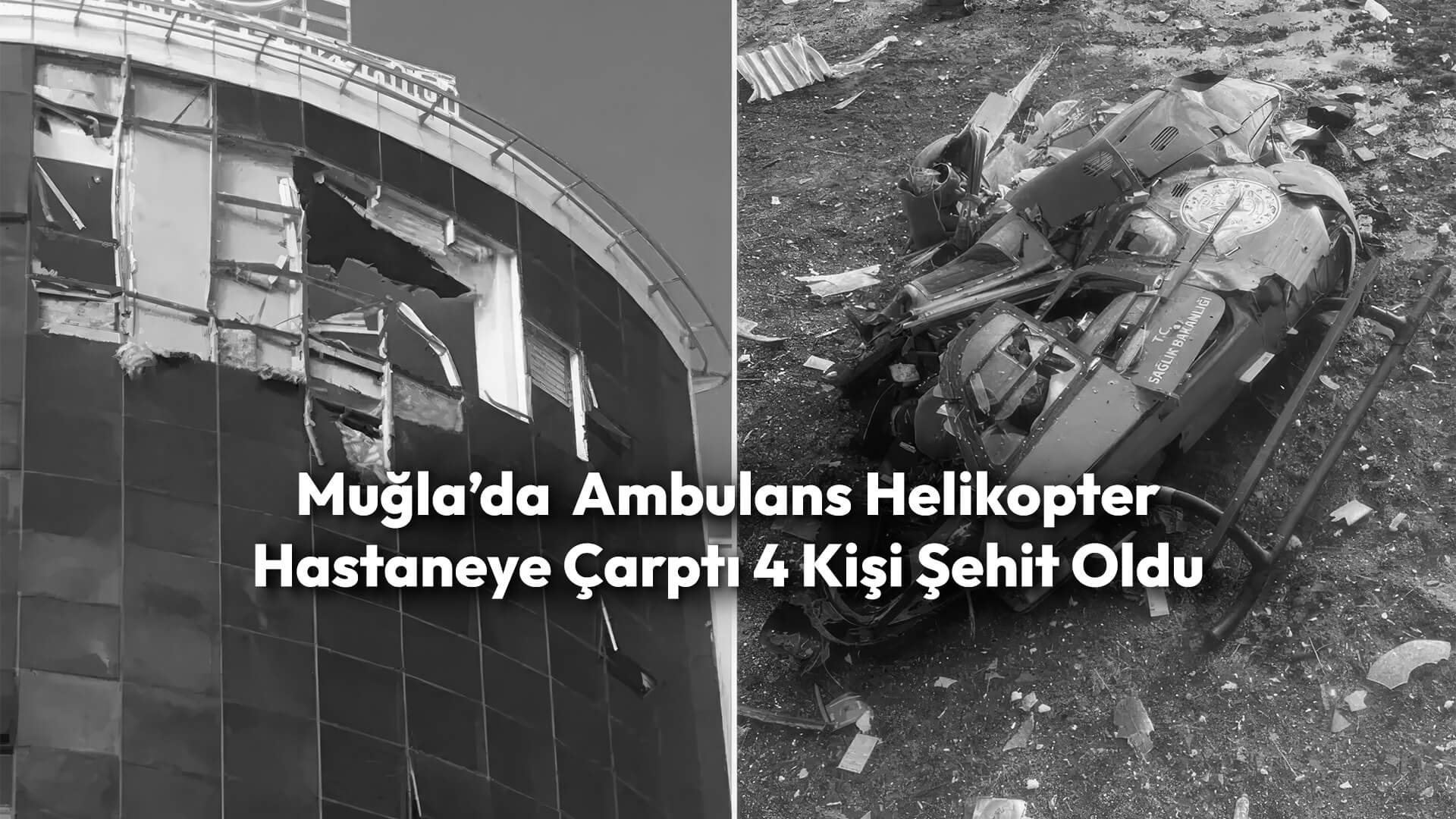 Muğla’da Ambulans Helikopter Hastaneye Çarptı 4 Kişi Şehit Oldu
