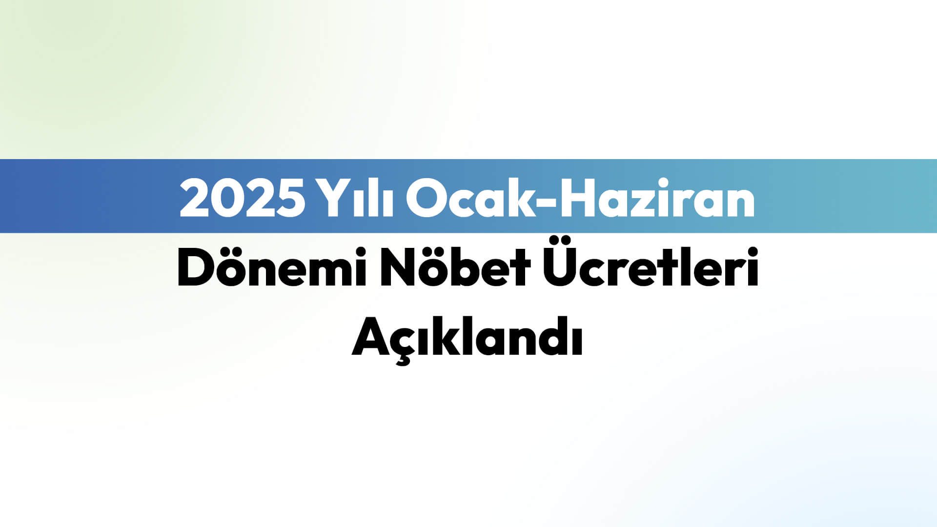 2025 Yılı Ocak-Haziran Dönemi Nöbet Ücretleri