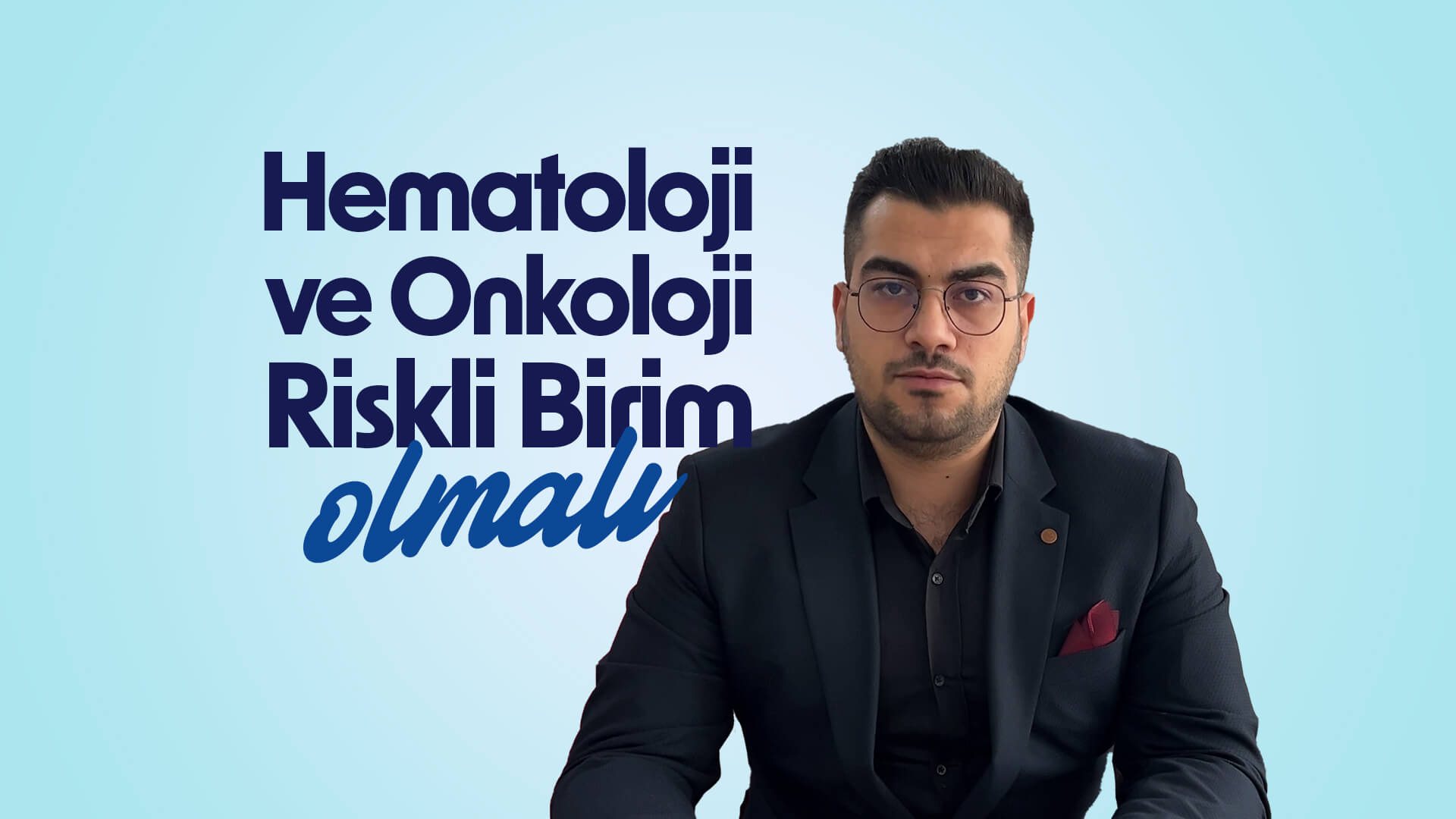 Hematoloji ve Onkoloji Klinikleri Riskli Birim Olarak Tanınmalıdır!