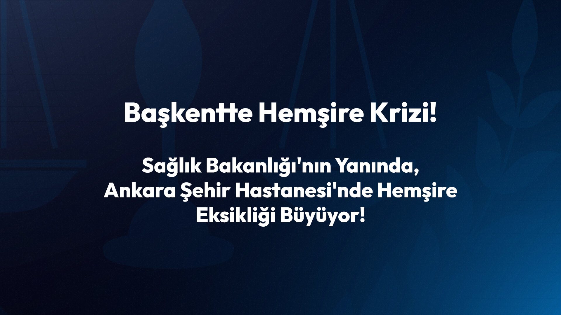 Başkentte Hemşire Krizi!