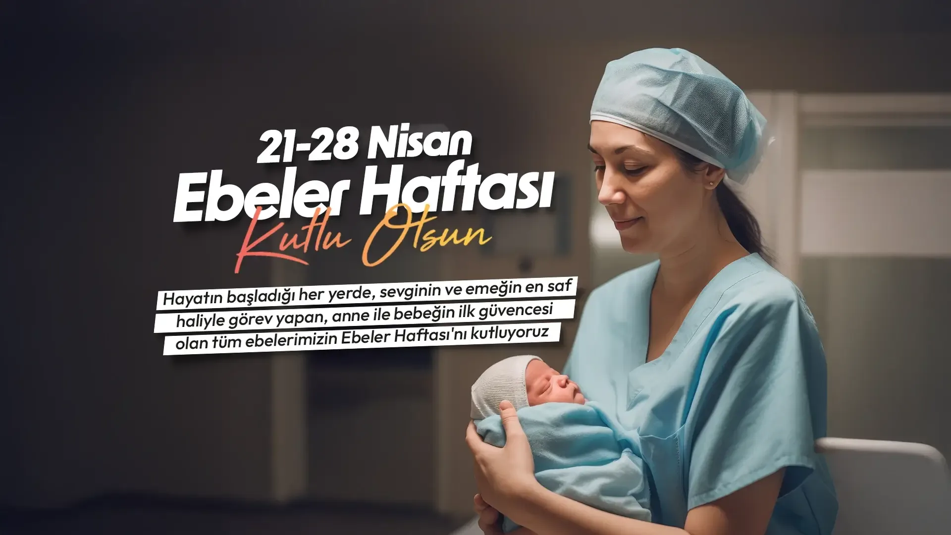 21–28 Nisan Ebeler Haftası Kutlu Olsun!
