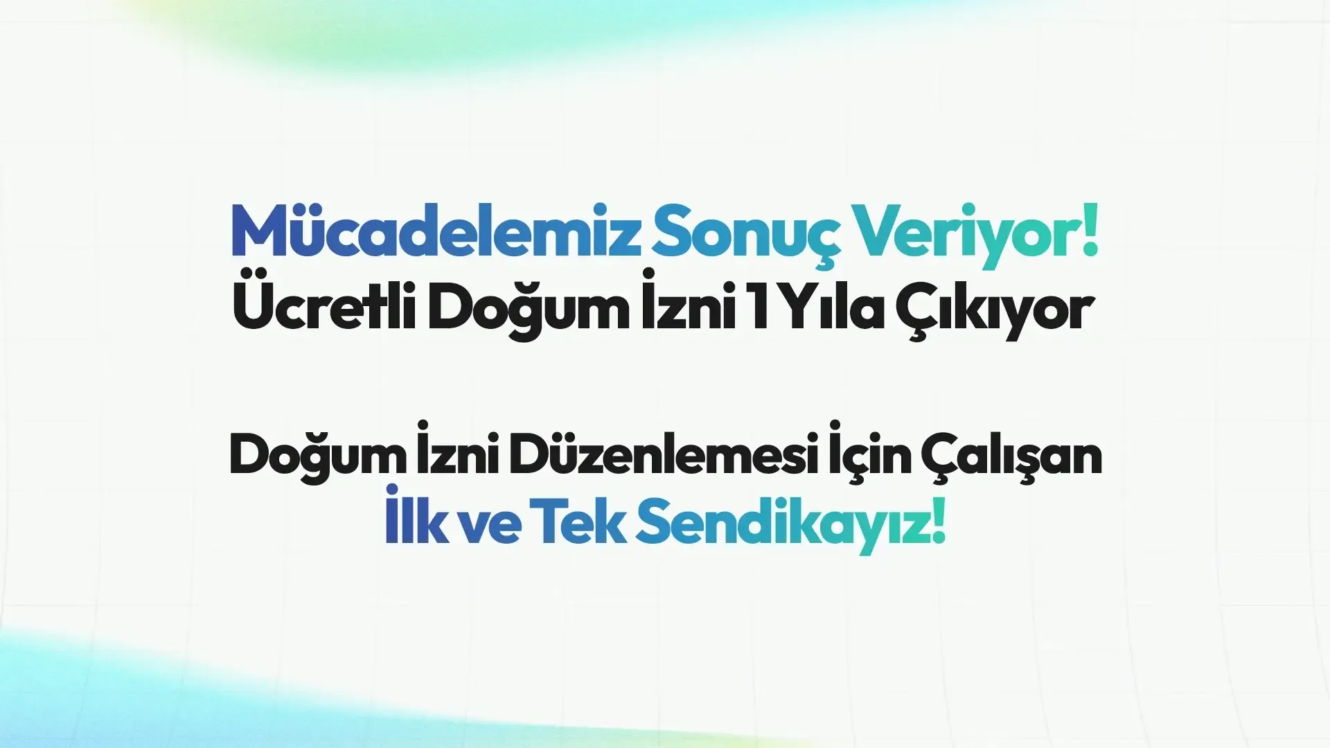 Mücadelemiz Sonuç Veriyor! Ücretli Doğum İzni 1 Yıla Çıkıyor!