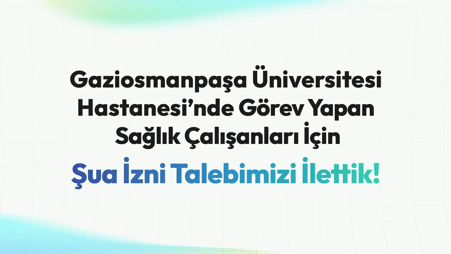 Sağlık Çalışanları İçin Şua İzni Talebimizi İlettik!