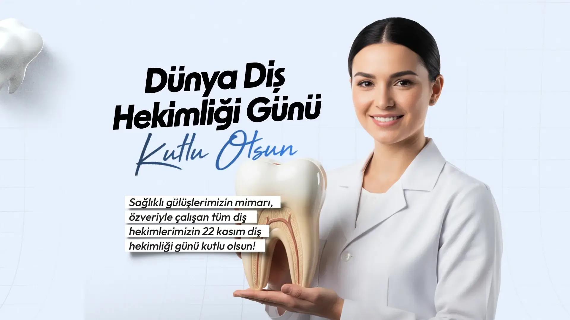 22 Kasım Dünya Diş Hekimliği Günü Kutlu Olsun!
