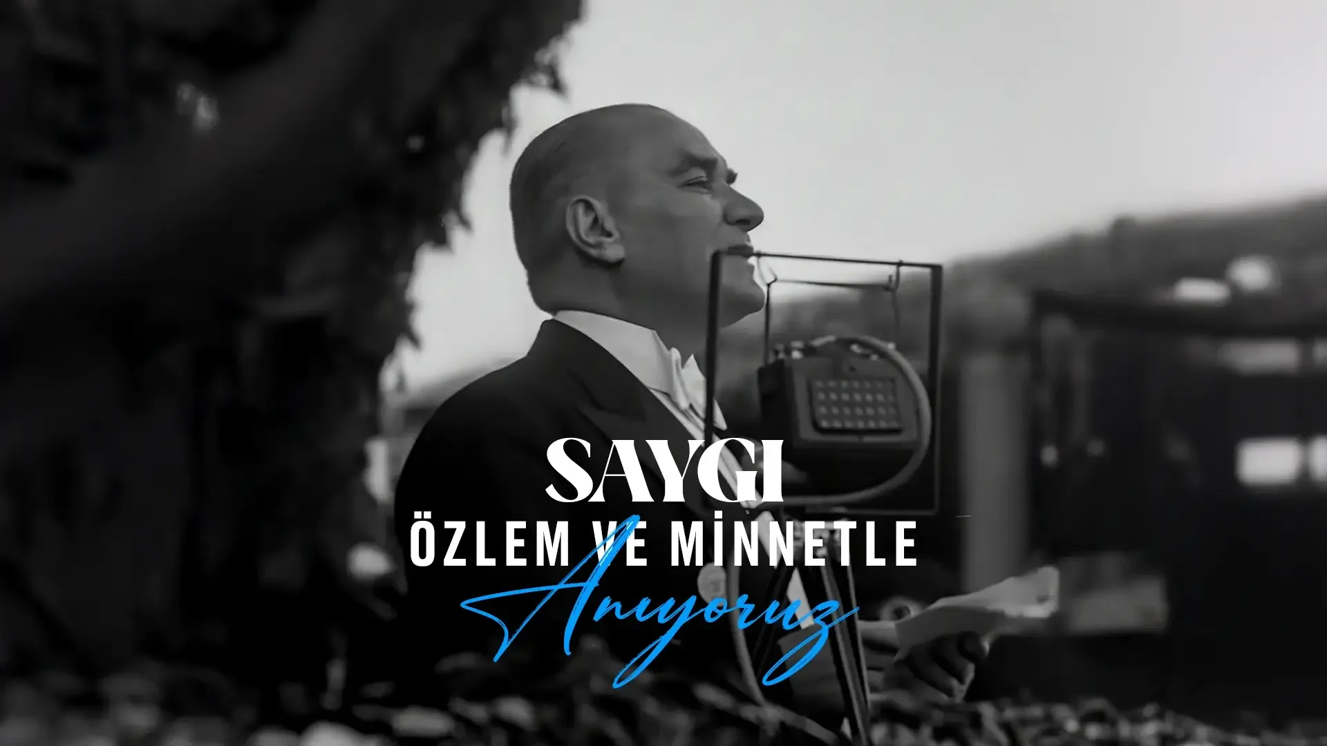 Saygı, Özlem ve Minnetle…