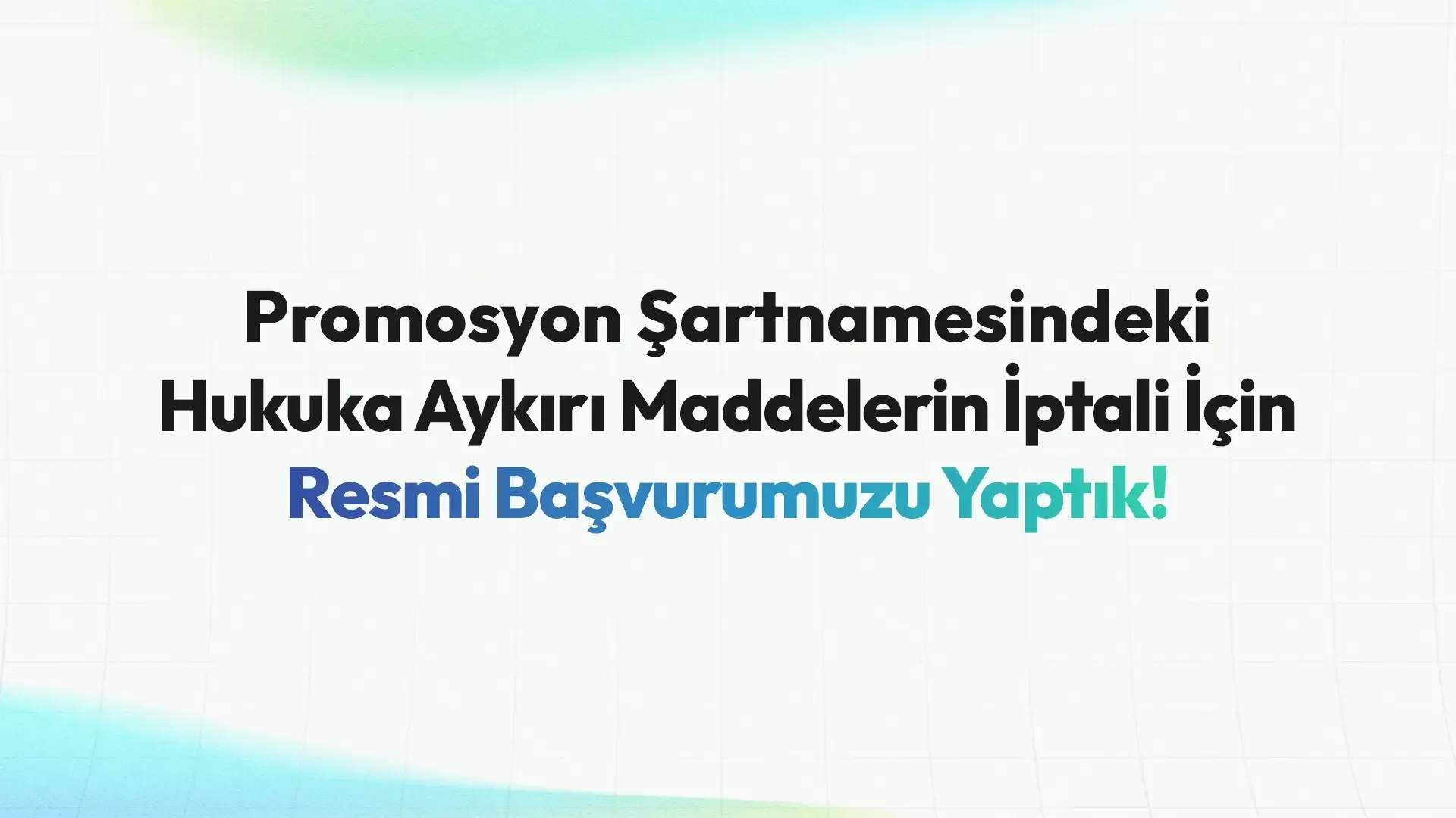 Promosyon şartnamesine ek olarak eklenen hukuka uygun olmayan maddelere itiraz ettik!