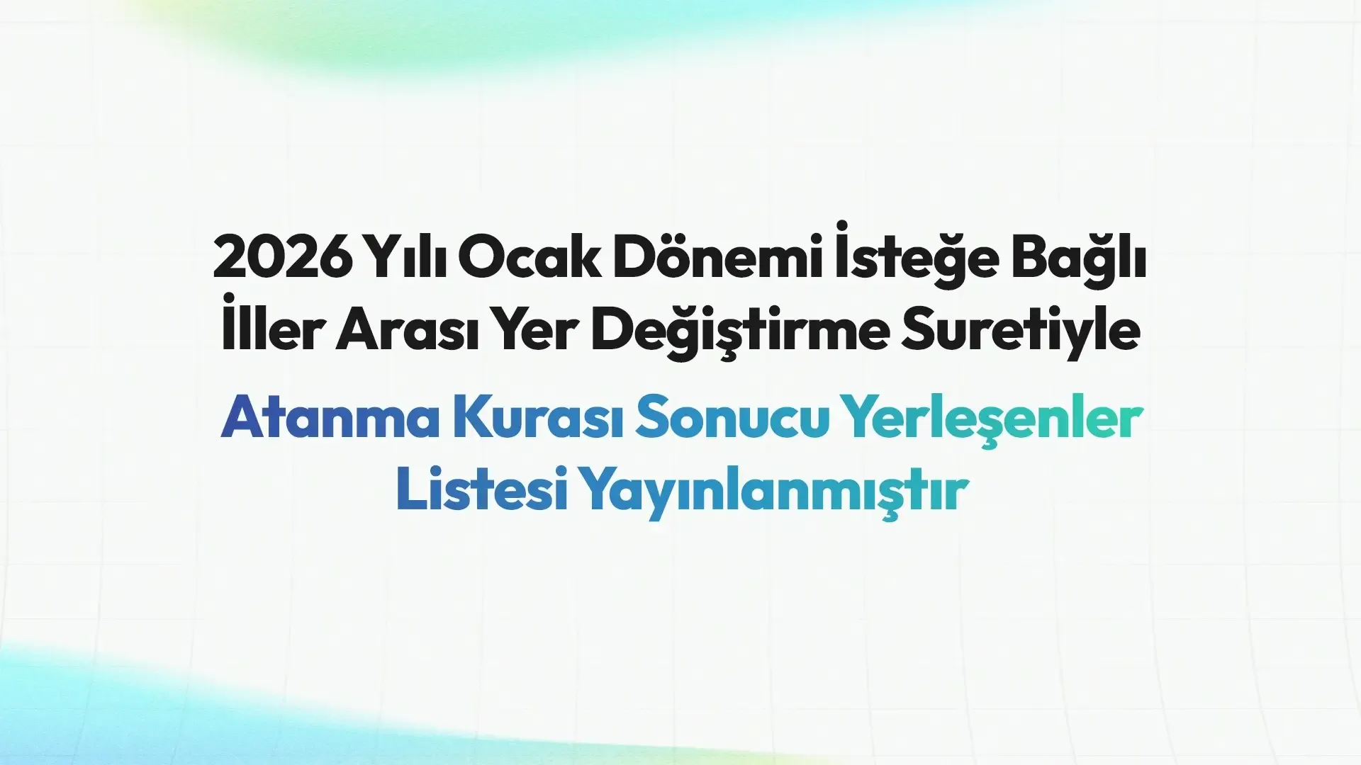 İller Arası Yer Değiştirme Kurası Sonucu Yerleşenler Listesi Yayınlanmıştır