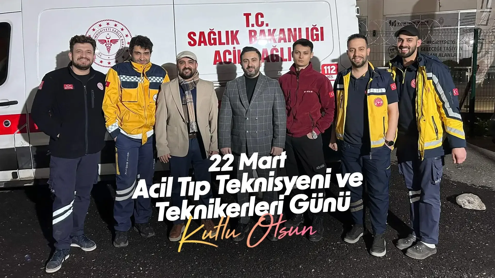 22 Mart Acil Tıp Teknisyeni ve Teknikerleri Günü Kutlu Olsun