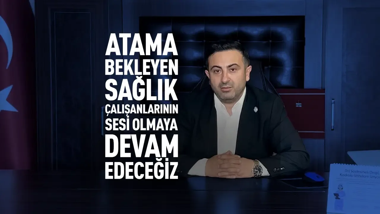 Atama Bekleyen Sağlık Çalışanlarının Sesi Olmaya Devam Edeceğiz