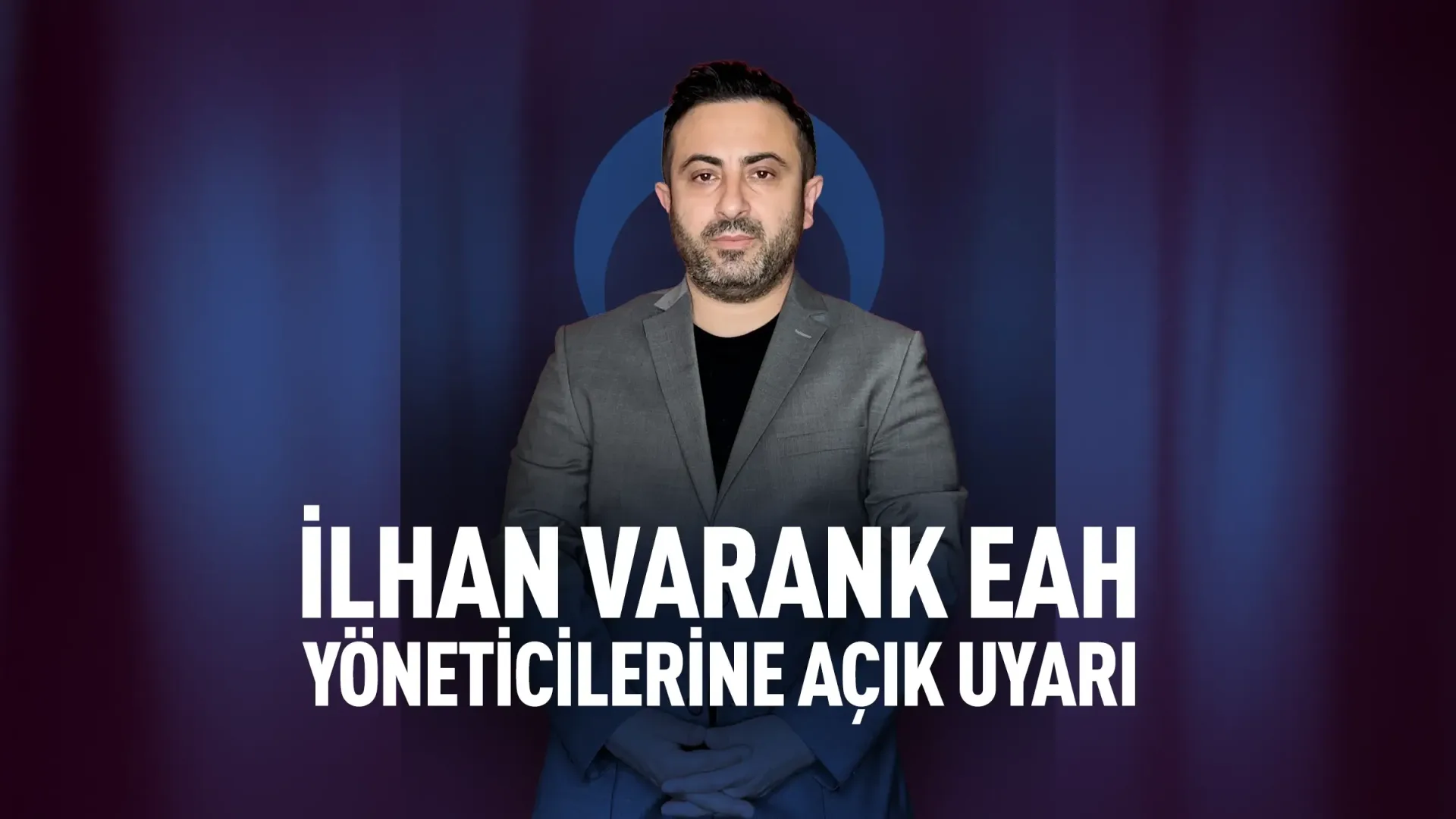 İlhan Varank EAH Yöneticileri Hukuk Dışı İlişkileri
