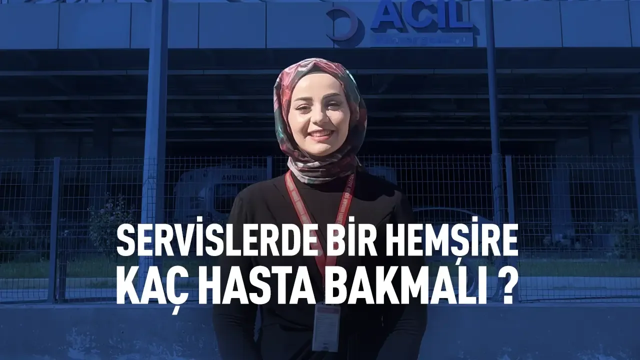 Servislerde Bir Hemşire Kaç Hasta Bakmalı?