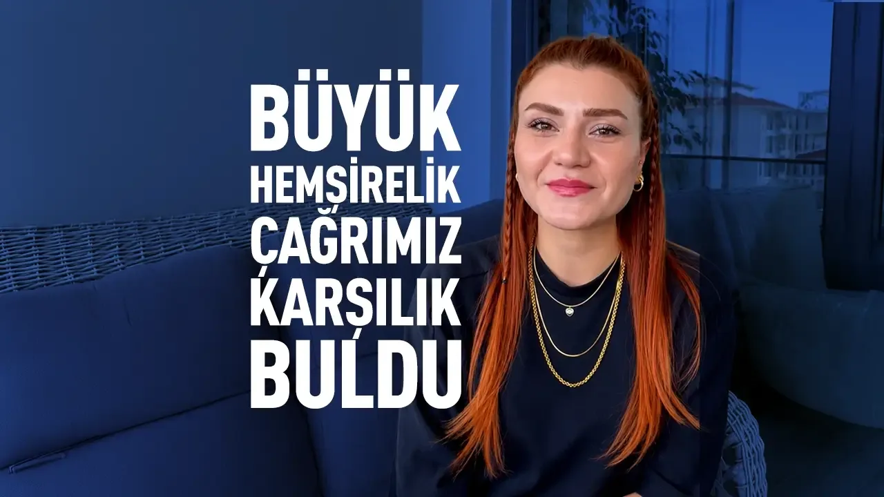 Büyük Hemşirelik Çağrısı Türkiye’de Karşılık Buldu
