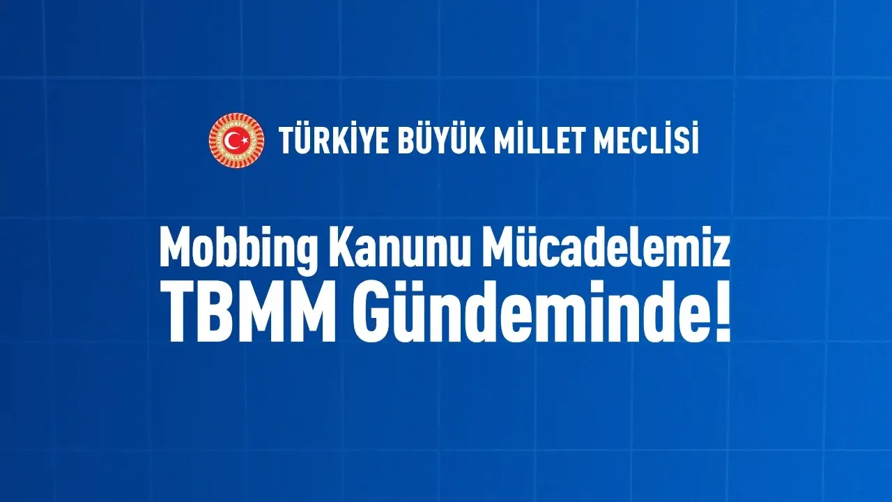 Mobbing Kanunu mücadelemiz TBMM gündeminde: Türkiye Büyük Millet Meclisi logolu duyuru
