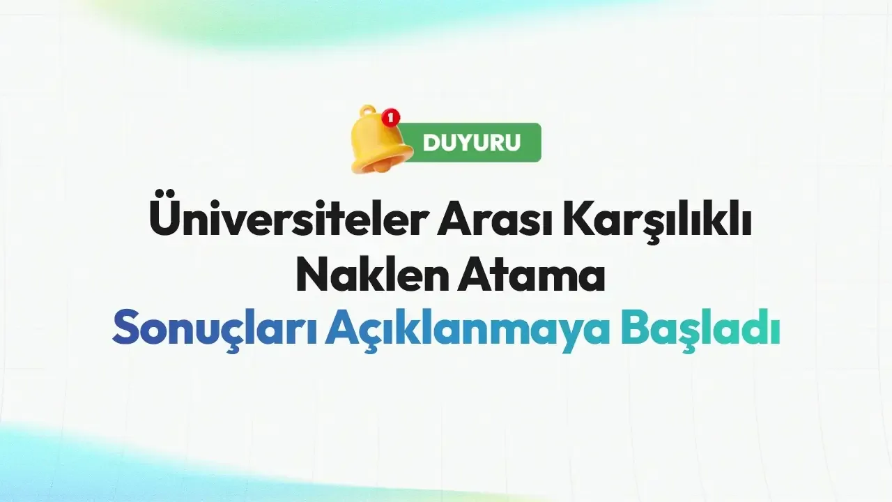 Üniversiteler Arası Karşılıklı Naklen Atama Sonuçları Açıklanmaya Başladı